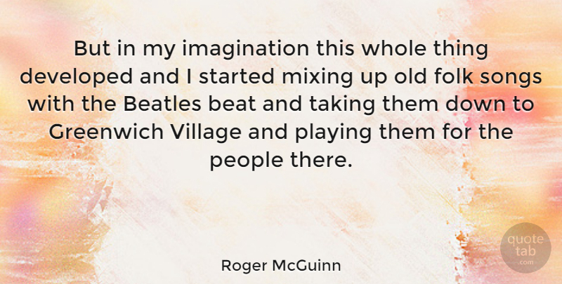 Roger McGuinn Quote About Song, Imagination, People: But In My Imagination This...