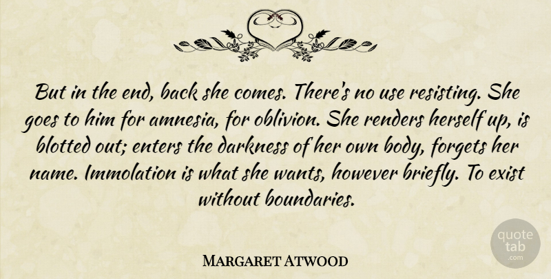 Margaret Atwood Quote About Names, Darkness, Use: But In The End Back...