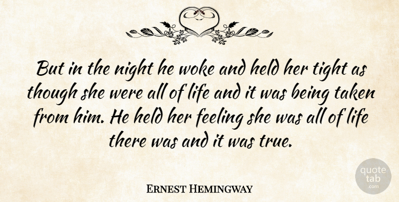 Ernest Hemingway Quote About Taken, I Hate You, Night: But In The Night He...