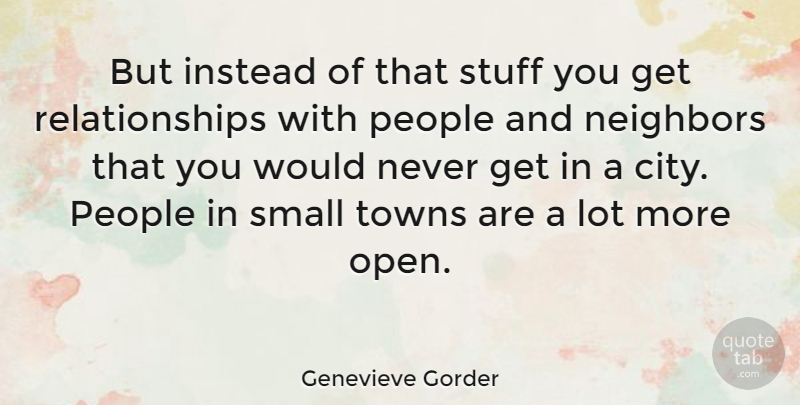 Genevieve Gorder Quote About Cities, People, Stuff: But Instead Of That Stuff...