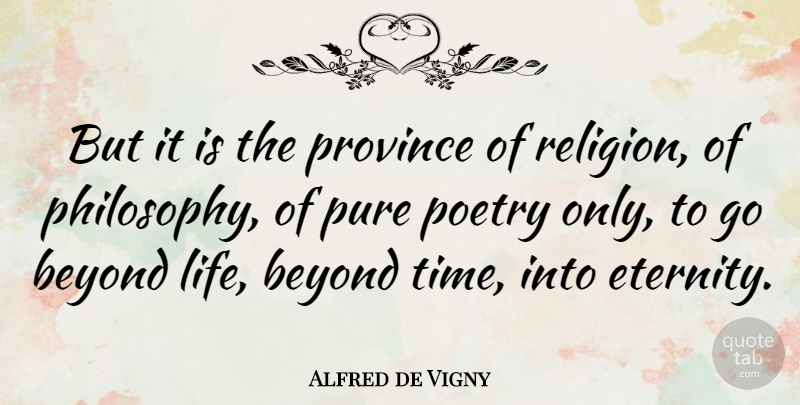 Alfred de Vigny Quote About Philosophy, Religion, Eternity: But It Is The Province...