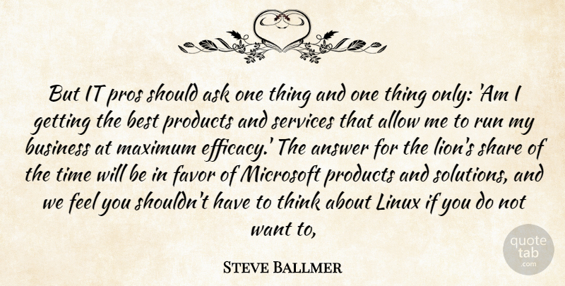 Steve Ballmer Quote About Allow, Answer, Ask, Best, Business: But It Pros Should Ask...