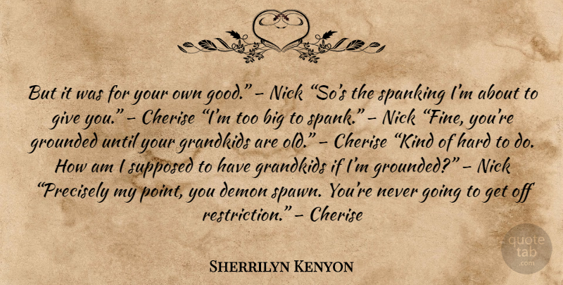 Sherrilyn Kenyon Quote About Giving, Kind, Demon: But It Was For Your...