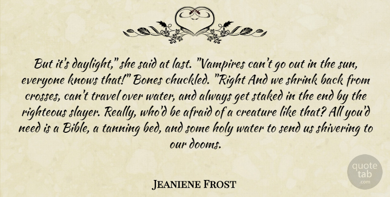 Jeaniene Frost Quote About Water, Vampire, Needs: But Its Daylight She Said...