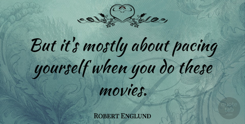 Robert Englund Quote About Pacing: But Its Mostly About Pacing...