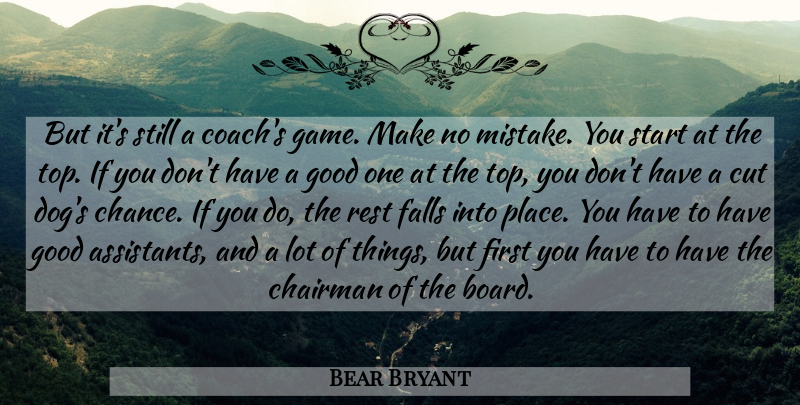 Bear Bryant Quote About Dog, Mistake, Fall: But Its Still A Coachs...