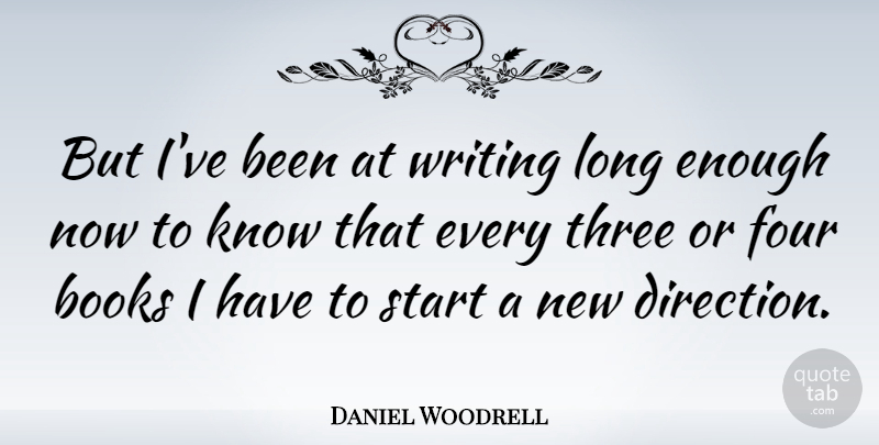 Daniel Woodrell Quote About Book, Writing, Long: But Ive Been At Writing...