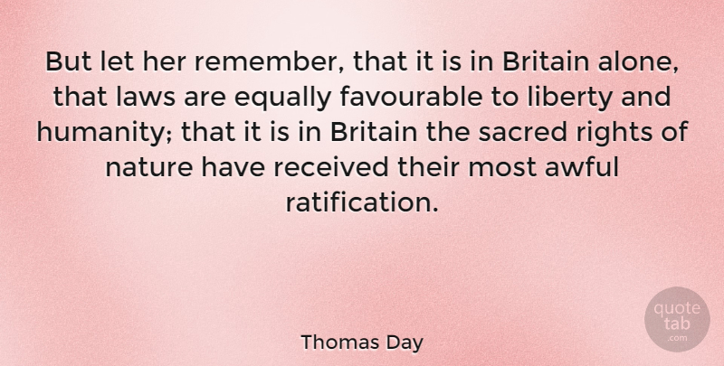 Thomas Day Quote About Awful, Britain, British Author, Equally, Laws: But Let Her Remember That...