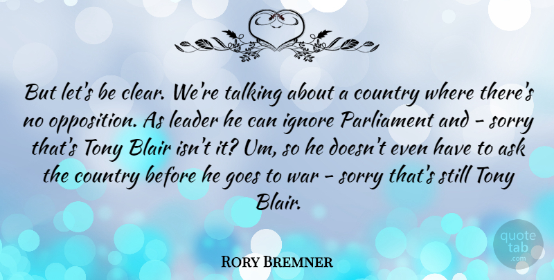 Rory Bremner Quote About Country, Sorry, War: But Lets Be Clear Were...