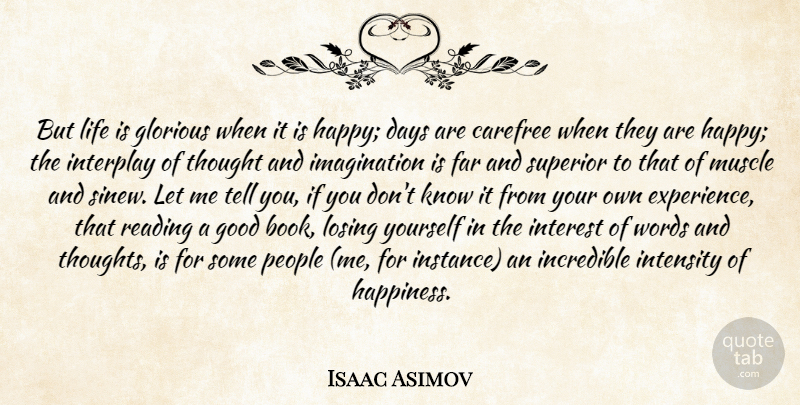 Isaac Asimov Quote About Book, Reading, People: But Life Is Glorious When...