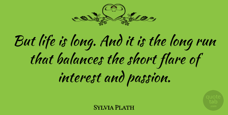 Sylvia Plath Quote About Life, Running, Passion: But Life Is Long And...