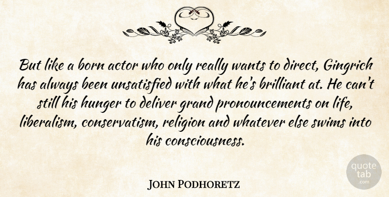 John Podhoretz Quote About Born, Brilliant, Deliver, Gingrich, Grand: But Like A Born Actor...