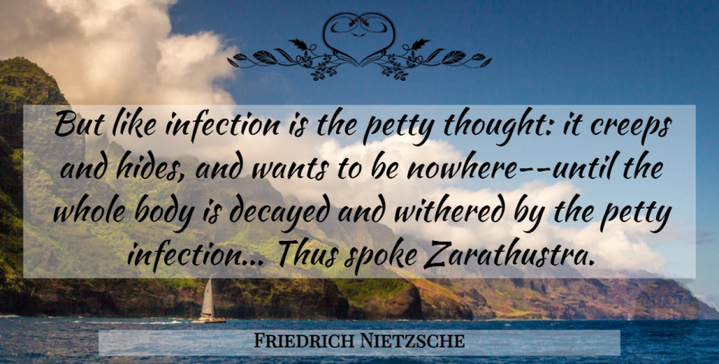 Friedrich Nietzsche Quote About Body, Want, Spokes: But Like Infection Is The...