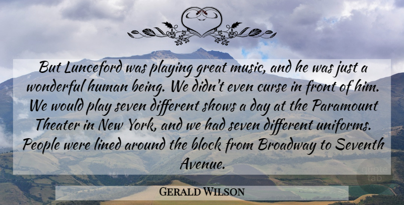 Gerald Wilson Quote About Block, Broadway, Curse, Front, Great: But Lunceford Was Playing Great...