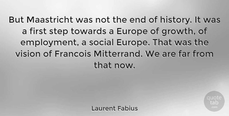 Laurent Fabius Quote About Europe, Growth, Vision: But Maastricht Was Not The...