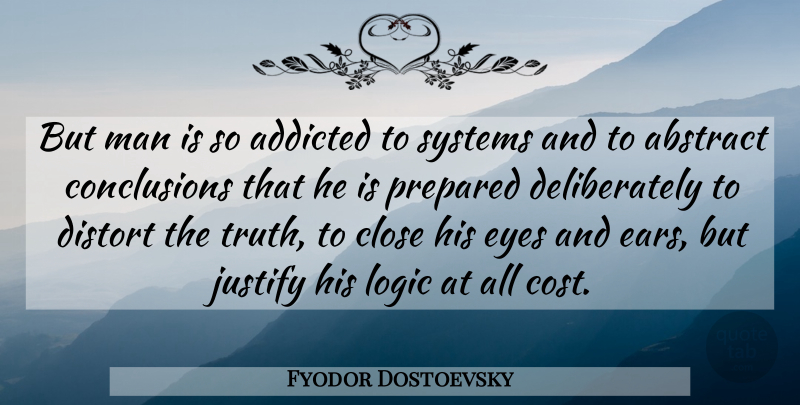 Fyodor Dostoevsky Quote About Life, Eye, Men: But Man Is So Addicted...