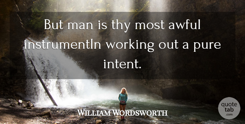 William Wordsworth Quote About Awful, Man, Pure, Thy: But Man Is Thy Most...