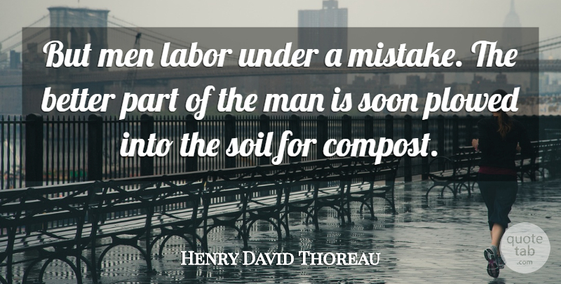 Henry David Thoreau Quote About Wisdom, Mistake, Men: But Men Labor Under A...