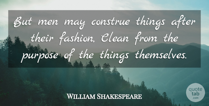 William Shakespeare Quote About Fashion, Men, May: But Men May Construe Things...