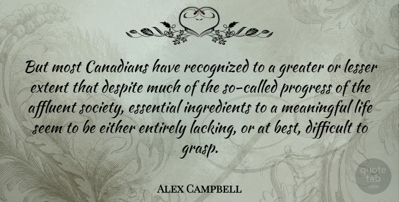 Alex Campbell Quote About Meaningful, Progress, Ingredients: But Most Canadians Have Recognized...