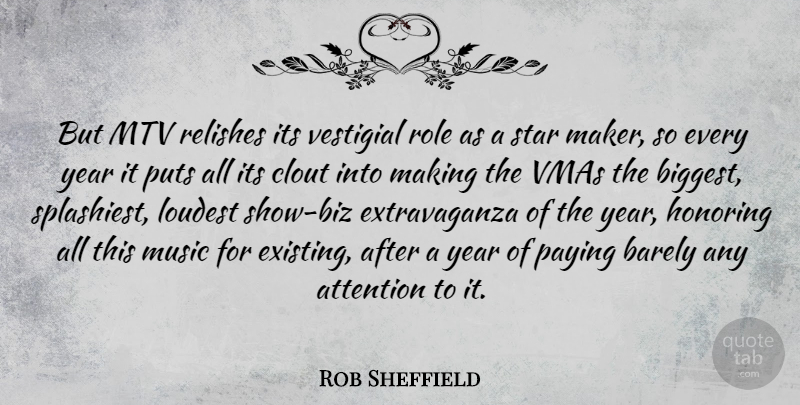 Rob Sheffield Quote About Stars, Years, Mtv: But Mtv Relishes Its Vestigial...