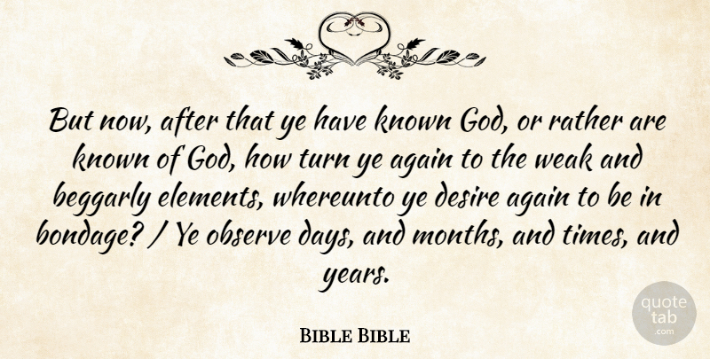 Bible Bible Quote About Again, Desire, God, Known, Observe: But Now After That Ye...