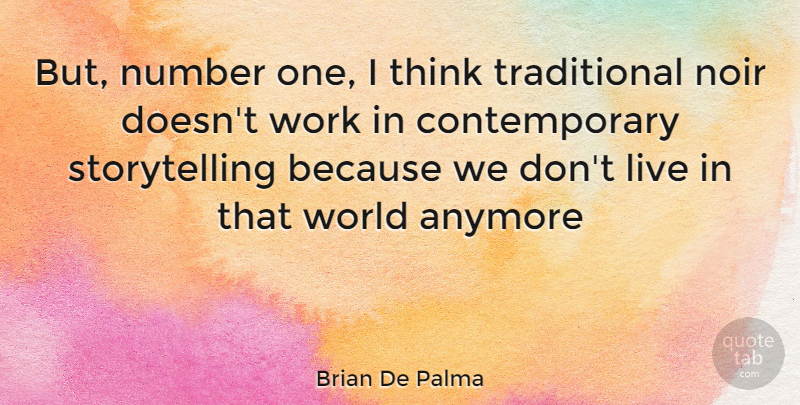Brian De Palma Quote About Thinking, Numbers, World: But Number One I Think...
