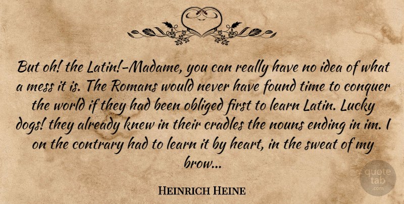 Heinrich Heine Quote About Dog, Latin, Heart: But Oh The Latin Madame...