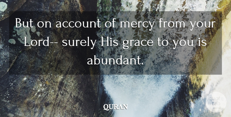 quran Quote About Account, Grace, Mercy, Surely: But On Account Of Mercy...