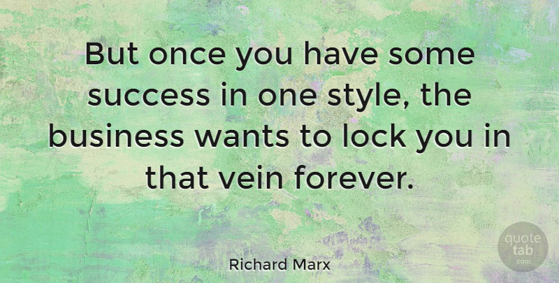 Richard Marx Quote About Success, Congratulations, Forever: But Once You Have Some...