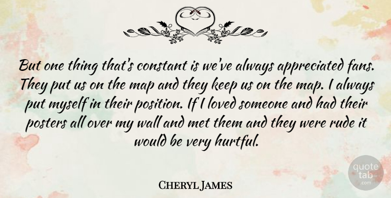 Cheryl James Quote About Constant, Map, Met, Posters, Wall: But One Thing Thats Constant...