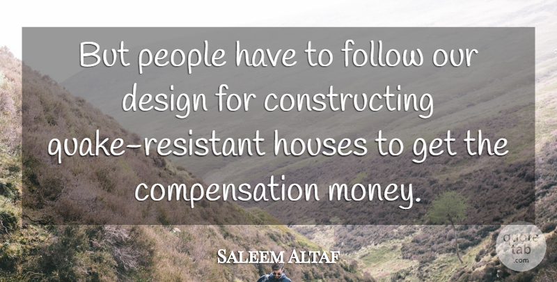 Saleem Altaf Quote About Design, Follow, Houses, People: But People Have To Follow...