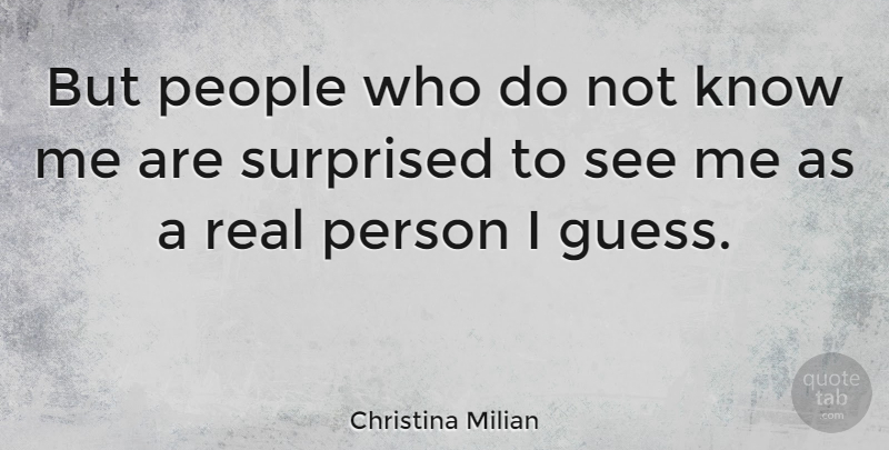 Christina Milian Quote About Real, People, Know Me: But People Who Do Not...