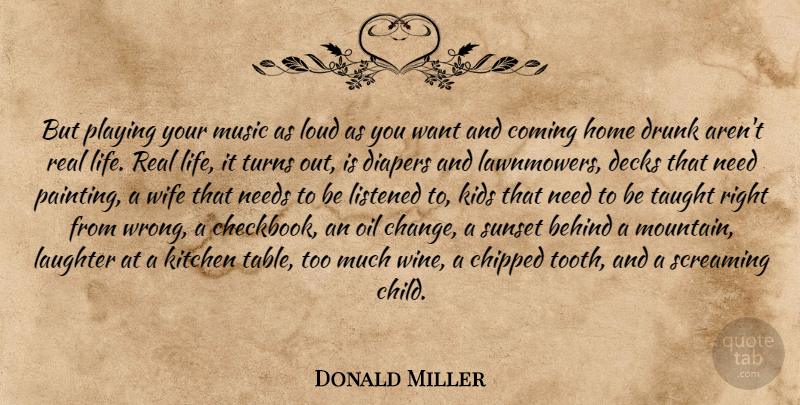 Donald Miller Quote About Children, Laughter, Real: But Playing Your Music As...