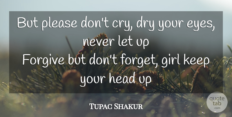 Tupac Shakur Quote About Inspirational, Girl, Rap: But Please Dont Cry Dry...