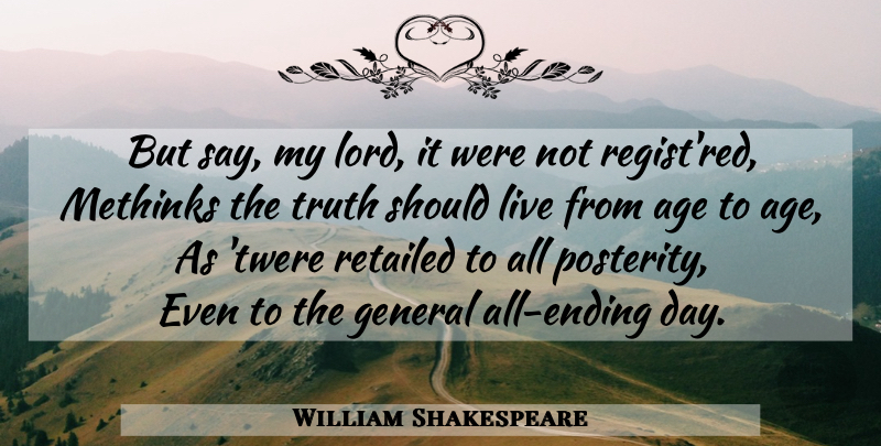 William Shakespeare Quote About Truth, Age, Red: But Say My Lord It...