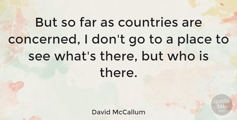 David McCallum Quote About Country, Concerned: But So Far As Countries...