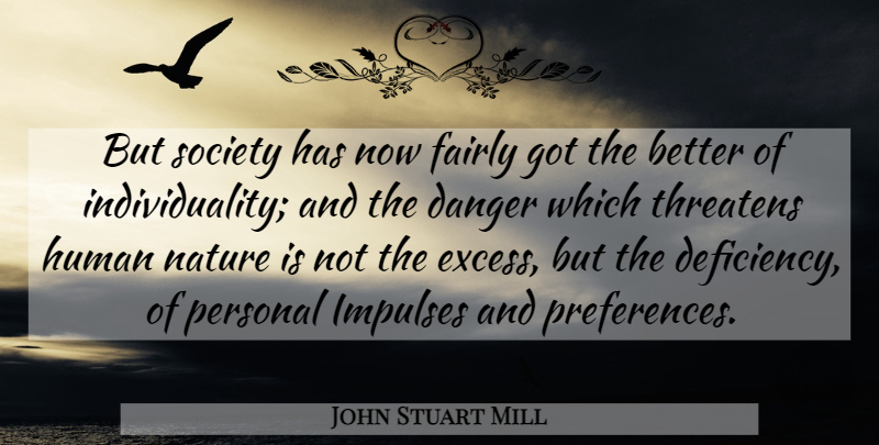 John Stuart Mill Quote About Individuality, Excess, Individualism: But Society Has Now Fairly...