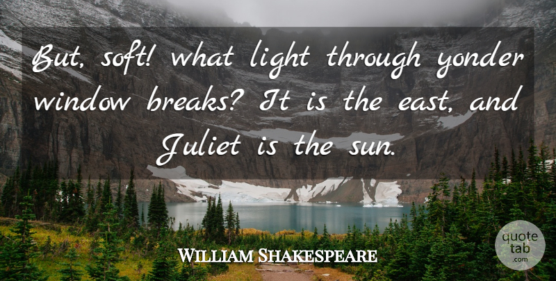 William Shakespeare Quote About Memorable, Science, Light: But Soft What Light Through...