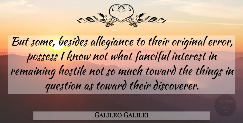 Galileo Galilei Quote About Errors, Allegiance, Interest: But Some Besides Allegiance To...