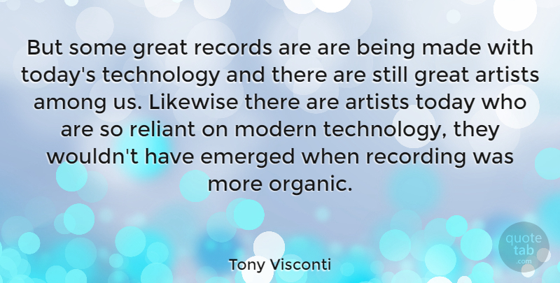 Tony Visconti Quote About Technology, Artist, Records: But Some Great Records Are...