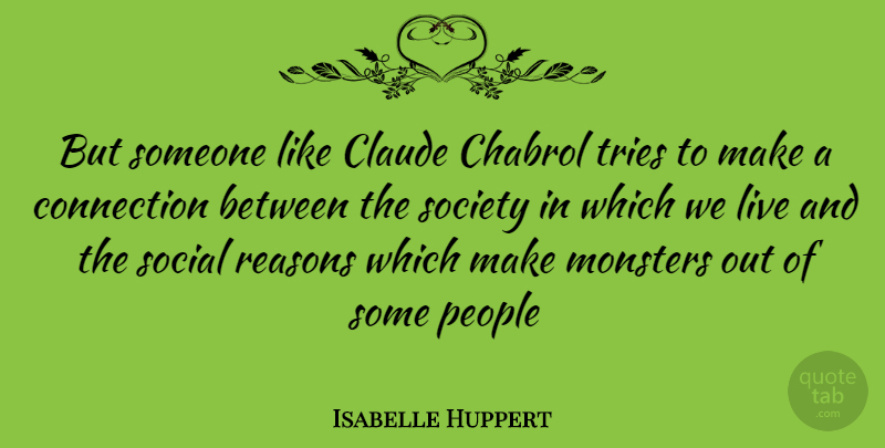 Isabelle Huppert Quote About People, Trying, Connections: But Someone Like Claude Chabrol...