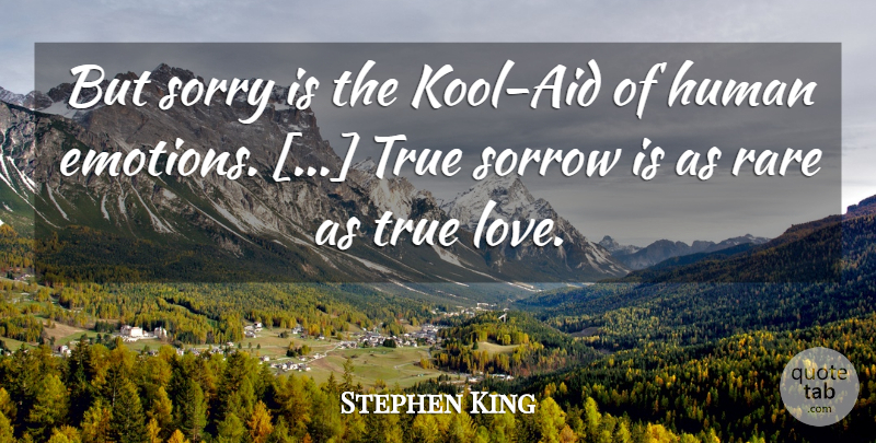 Stephen King Quote About Im Sorry, Sorrow, I Am Sorry: But Sorry Is The Kool...