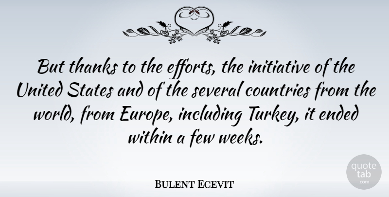 Bulent Ecevit Quote About Country, Europe, Turkeys: But Thanks To The Efforts...