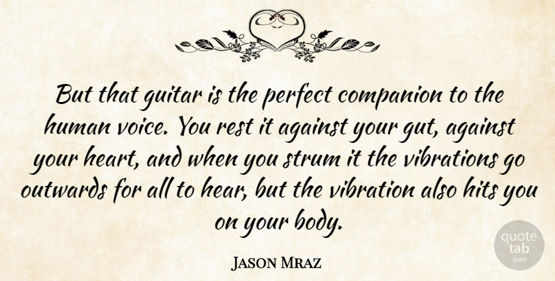 Jason Mraz Quote About Heart, Voice, Guitar: But That Guitar Is The...