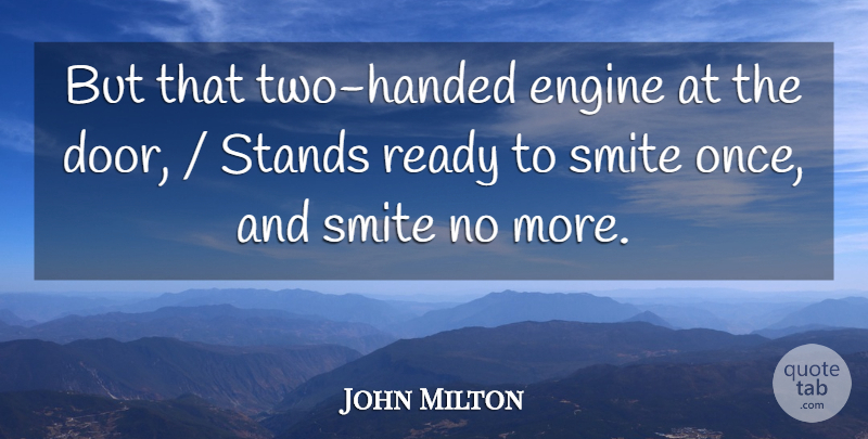 John Milton Quote About Engine, Ready, Stands: But That Two Handed Engine...