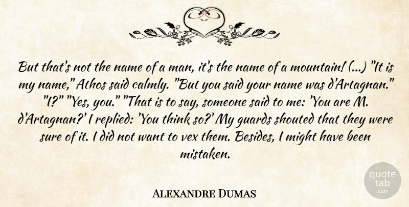 Alexandre Dumas Quote About Men, Thinking, Names: But Thats Not The Name...