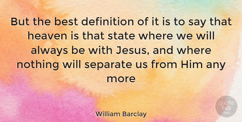 William Barclay Quote About Jesus, Heaven, Definitions: But The Best Definition Of...
