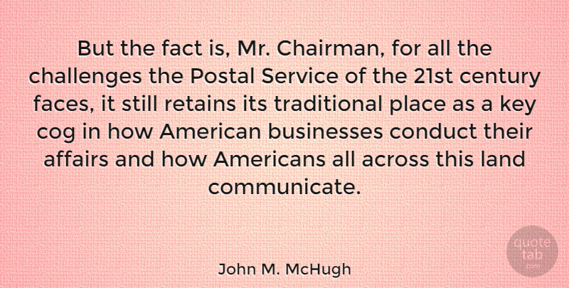 John M. McHugh Quote About Keys, Land, Challenges: But The Fact Is Mr...