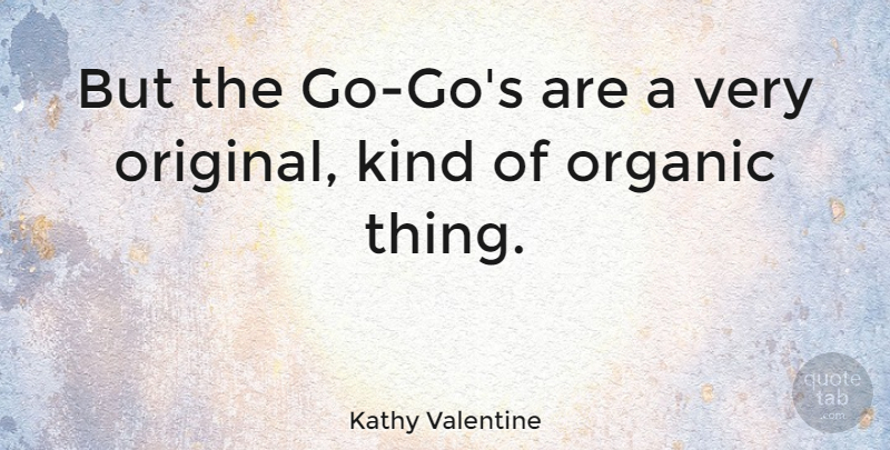Kathy Valentine Quote About Valentines Day, Valentine, Kind: But The Go Gos Are...